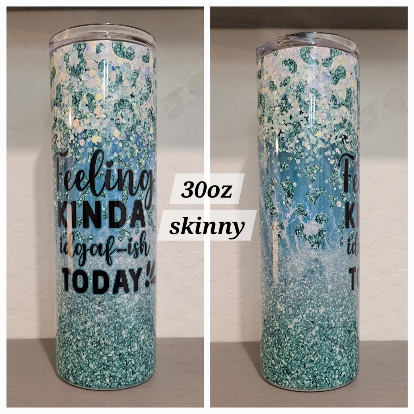 Feeling Kinda IDGAF 30oz Skinny Tumbler *Quick Sale*