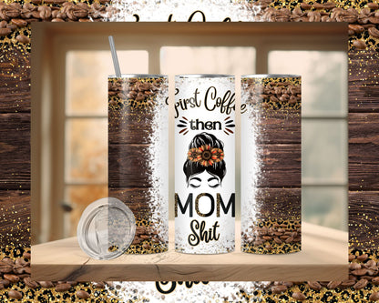 First Coffee Then Mom Shit Tumbler Collection