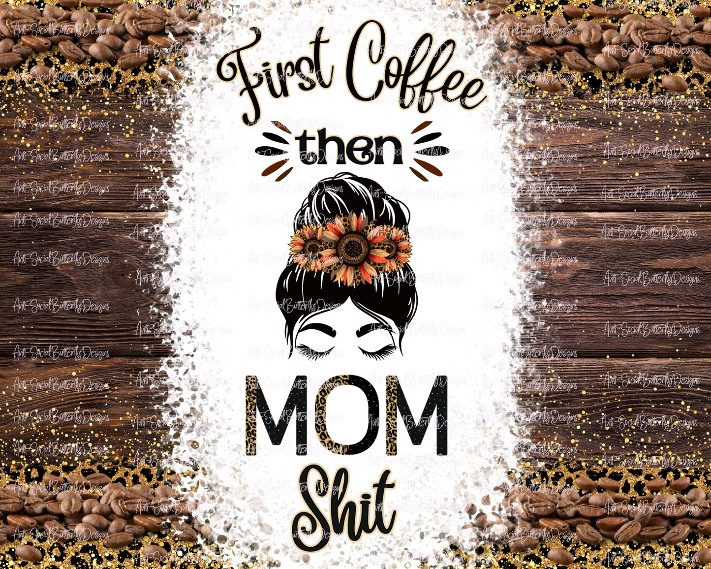 First Coffee Then Mom Shit Tumbler Collection