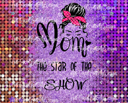 Mom The Star Of The Show Tumbler