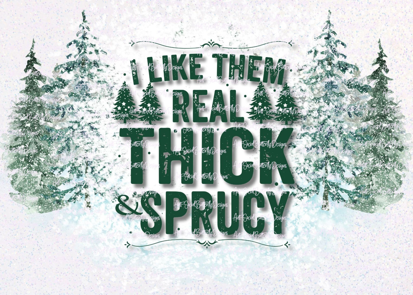 I Like Them Real Thick And Sprucy Tumbler