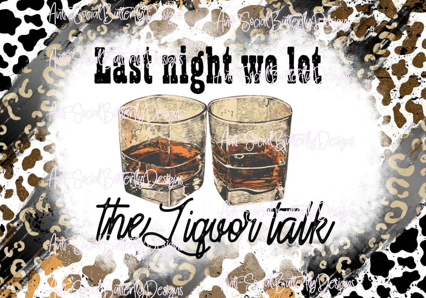 Last Night We Let The Liquor Talk Tumbler Collection